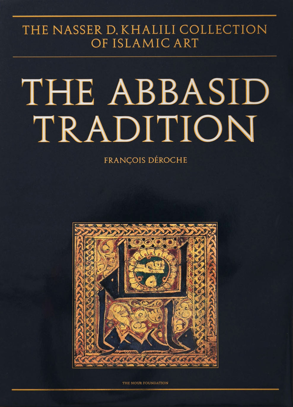 The Abbasid Tradition: Qur'ans of the 8th to the 10th